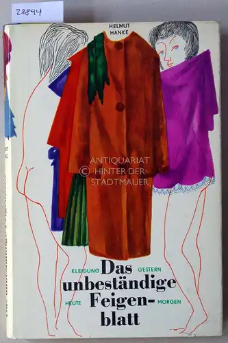Hanke, Helmut: Das unbeständige Feigenblatt. Kleidung gestern, heute, morgen. 