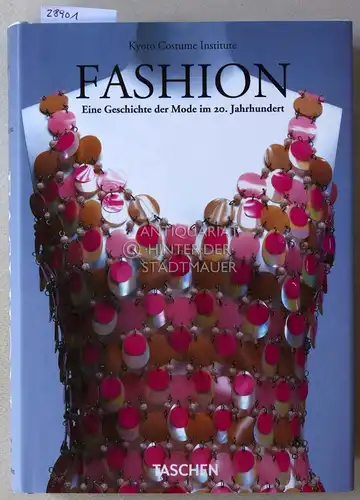 Suoh, Tamami (Red.): Fashion - Eine Geschichte der Mode im 20. Jahrhundert. Kyoto Costume Institute. 