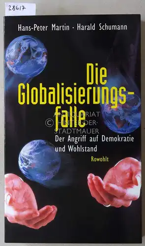 Martin, Hans-Peter und Harald Schumann: Die Globalisierungsfalle: Der Angriff auf Demokratie und Wohlstand. 