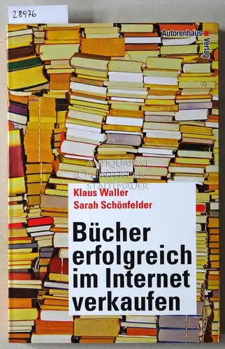 Waller, Klaus und Sarah Schönfelder: Bücher erfolgreich im Internet verkaufen. 