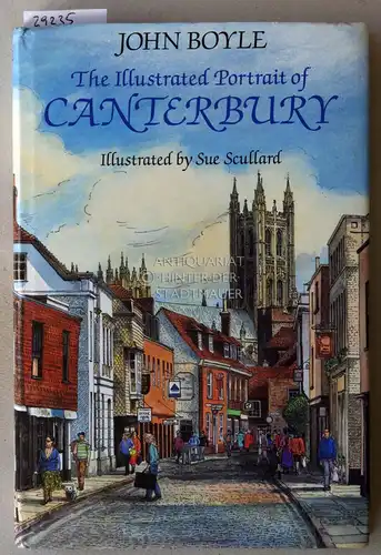 Boyle, John: The Illustrated Portrait of Canterbury. Ill. by Sue Scullard. 