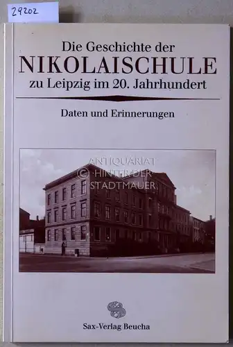Burkhardt, Hans und Manfred Andreas: Die Geschichte der Nikolaischule zu Leizig im 20. Jahrhundert. Daten und Erinnerungen. 