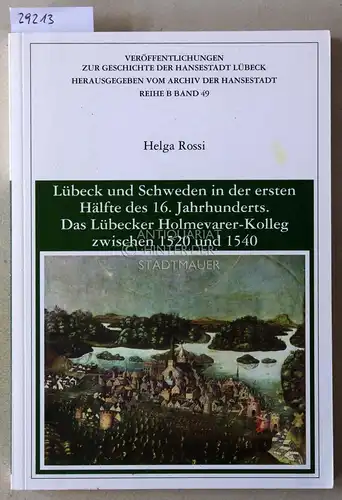 Rossi, Helga: Lübeck und Schweden in der ersten Hälfte des 16. Jahrhunderts. Das Lübecker Holmevarer-Kolleg zwischen 1520 und 1540. [= Veröffentlichungen zur Geschichte der Hansestadt Lübeck. Reihe B, Band 49]. 