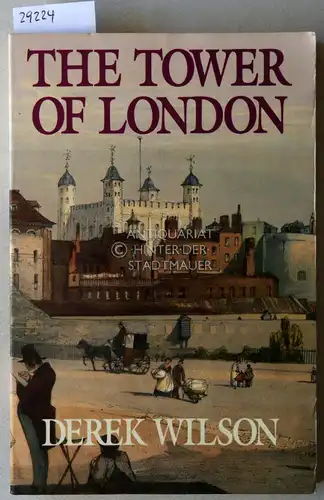 Wilson, Derek: The Tower of London.