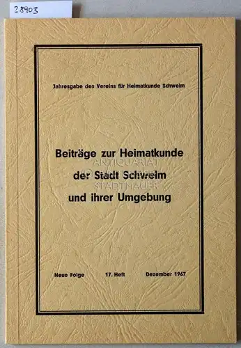 Beiträge zur Heimatkunde der Stadt Schwelm und ihrer Umgebung. Neue Folge, 17. Heft, Dezember 1967. 