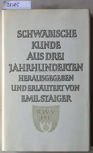 Staiger, Emil (Hrsg.): Schwäbische Kunde aus drei Jahrhunderten. 