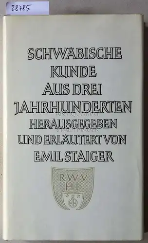 Staiger, Emil (Hrsg.): Schwäbische Kunde aus drei Jahrhunderten.