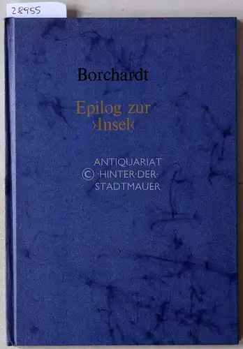 Borchardt, Rudolf: Epilog zur `Insel`. 