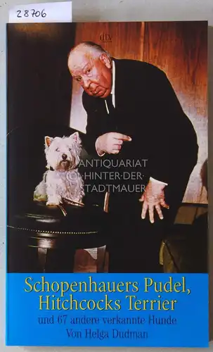Dudmann, Helga: Schopenhauers Pudel, Hitchcocks Terrier, und 67 andere verkannte Hunde. 