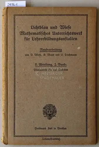 Wiese, B., K. Muhs und O. Teichmann: Lichtblau und Wiese: Mathematisches Unterrichtswerk für Lehrerbildungsanstalten. 2. Abteilung: Raumlehre. 2. Band: Planimetrie für das Seminar. 