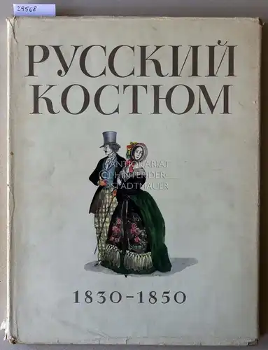 Berman, E. und E. Kurbatovoj: Russkij Kostjum, 1830-1850. Vipusk vtoroj. [= Russkij Kostjum 1750-1917, Band 2] (Russian Costume 1830-1850). 