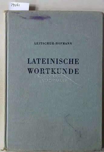 Leitschuh, Max und J. B. Hofmann: Lateinische Wortkunde. 