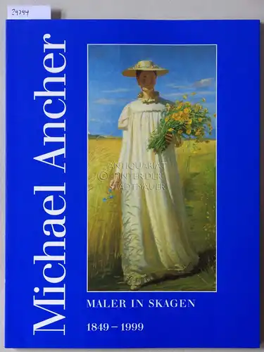 Fabritius, Elisabeth (Red.): Michael Ancher. Maler in Skagen, 1849-1999. 