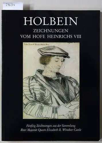 Roberts, Jane: Holbein. Zeichnungen vom Hofe Heinrichs VIII. Fünfzig Zeichnungen aus der Sammlung Ihrer Majestät Queen Elisabeth II, Windsor Castle. 