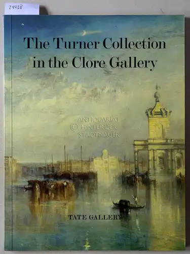 The Turner Collection in the Clore Gallery. An illustrated guide. 