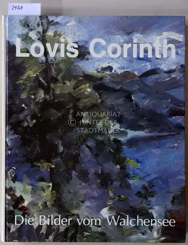 Timm, Werner (Bearb.): Lovis Corinth: Die Bilder vom Walchensee. Mit Beitr. v. Wilhelmine Corinth-Klopfer. 