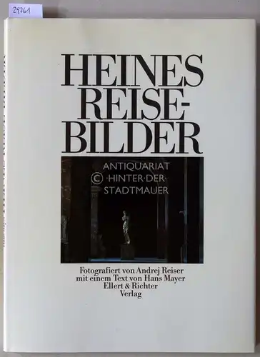 Reiser, Andrej (Fot.) und Hans (Text) Mayer: Heines Reisebilder. 