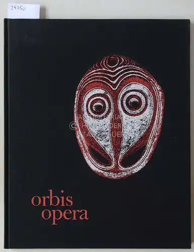 orbis opera. Kostbarkeiten aus dem Linden-Museum für Völkerkunde in Stuttgart. 