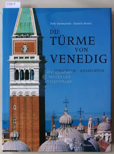 Sammartini, Tudy und Daniele Resini: Die Türme von Venedig. Ansichten - Aussichten. 