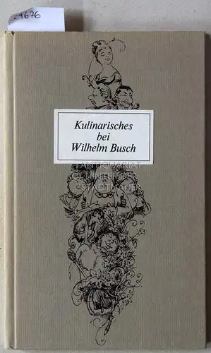 Felchlin, Max (Auswahl): Kulinarisches bei Wilhelm Busch. 