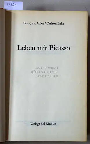 Gilot, Francoise und Carlton Lake: Leben mit Picasso. 