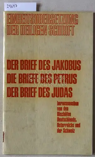 Der Brief des Jakobus. Der rief des Petrus. Der Brief des Judas. [= Einheitsübersetzung der Heiligen Schrift] Hrsg. v. d. Bischöfen Deutschlands, Österreichs und der Schweiz. 