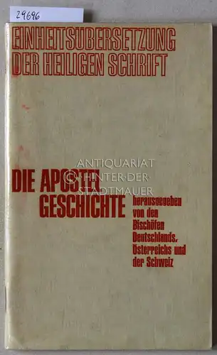Die Apostelgeschichte.. [= Einheitsübersetzung der Heiligen Schrift] Hrsg. v. d. Bischöfen Deutschlands, Österreichs und der Schweiz. 
