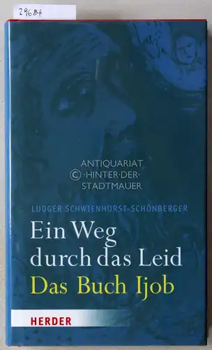 Schwienhorst-Schönberger, Ludger: Ein Weg durch das Leid: Das Buch Ijob. 