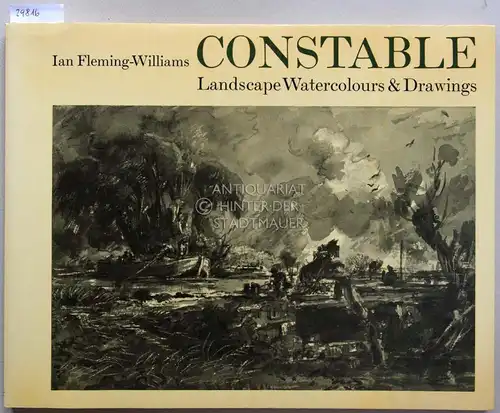 Fleming-Williams, Ian: Constable: Landscape Watercolours and Drawings. 