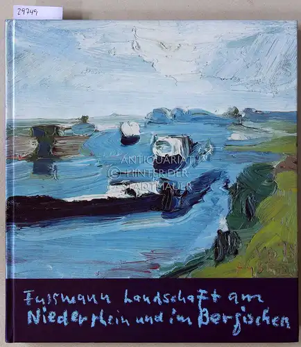 Fußmann, Klaus: Bilder vom Niederrhein und aus dem Bergischen. Ölskizzen, Aquarelle, Pastelle und Zeichnungen vom Niederrhein und aus dem Bergischen Land: 1980 - 1994 Niederrhein, 1952 - 1960 und wieder von 1980 - 1994 aus dem Bergischen Land. 