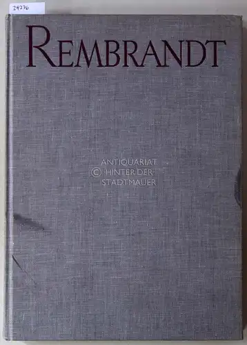 Goldscheider, Ludwig (Hrsg.): Rembrandt: Gemälde und Graphik. Mit den drei frühesten Biographien von Sandrart, Baldinucci & Houbraken. 