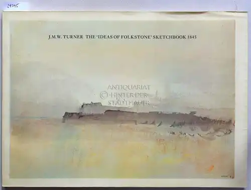 J.M.W. Turner: The ``Ideas of Folkstone` Sketchbook, 1845. 