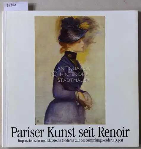 Keller, Horst und John Rewald: Pariser Kunst seit Renoir. Impressionisten und klassische Moderne aus der Sammlung Reader`s Digest. 