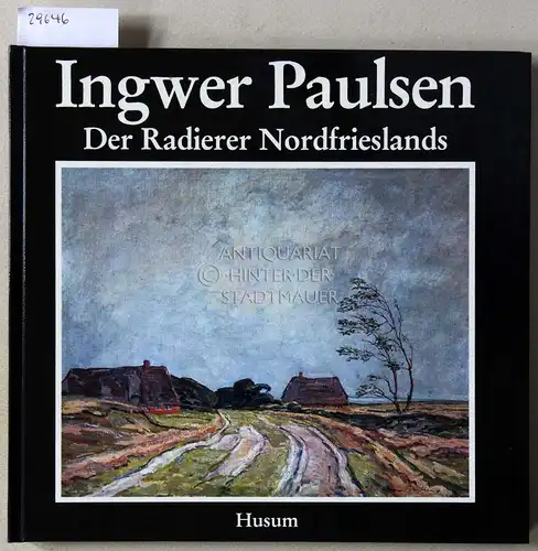 Möller, Adolf: Ingwer Paulsen. Der Radierer Nordfrieslands. 