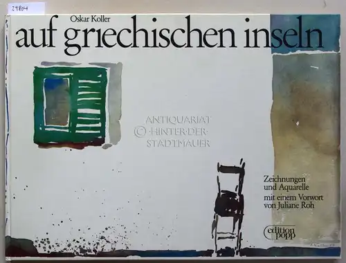 Roh, Juliane (Vorw.): Oskar Koller: auf griechischen inseln. Zeichnungen und Aquarelle. 