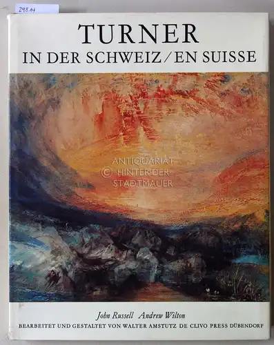 Russell, John und Andrew Wilton: Turner in der Schweiz / Turner en Suisse. Hrsg. v. Walter Amstutz. 