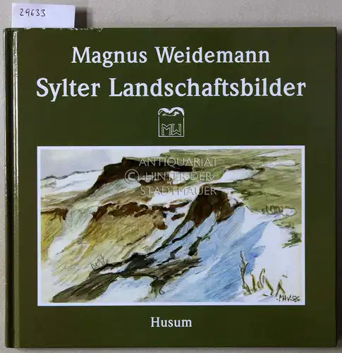 Weidemann, Martin (Hrsg.): Magnus Weidemann: Sylter Landschaftsbilder. 