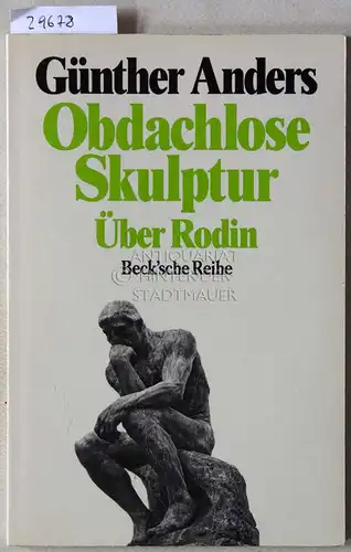 Anders, Günther: Obdachlose Skulptur: Über Rodin. [= Beck`sche Reihe, 1060]. 