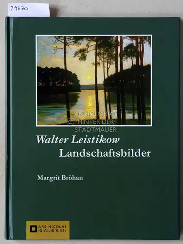 Bröhan, Margrit: Walter Leistikow: Landschaftsbilder. 