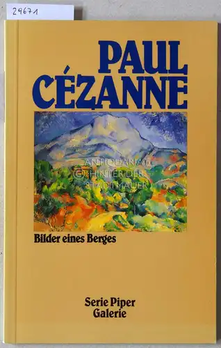 Cezanne, Paul: Paul Cézanne: Bilder eines Berges. [= Serie Piper Galerie] Einf. v. Hajo Düchting. 