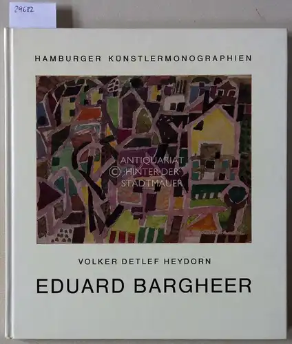 Heydorn, Volker Detlef: Eduard Bargheer. [= Hamburger Künstler-Monographien, Bd. 5] Mit e. Beitr. v. Gretchen Wohlwill aus ihren Lebenserinnerungen. 