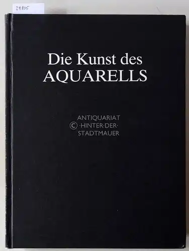 Koschatzky, Walter: Die Kunst des Aquarells. Technik, Geschichte, Meisterwerke. 