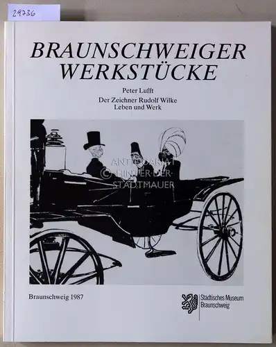 Lufft, Peter: Der Zeichner Rudolf Wilke: Leben und Werk. [= Vraunschweiger Werkstücke, Bd. 7]. 