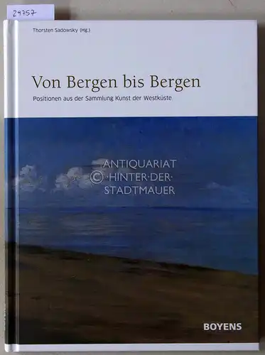 Sadowsky, Thorsten (Hrsg.): Von Bergen bis Bergen: Positionen aus der Sammlung Kunst der Westküste. 