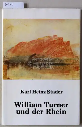 Stader, Karl Heinz: William Turner und der Rhein. [= Veröffentlichungen des Stadtarchivs Bonn, Bd. 26]. 