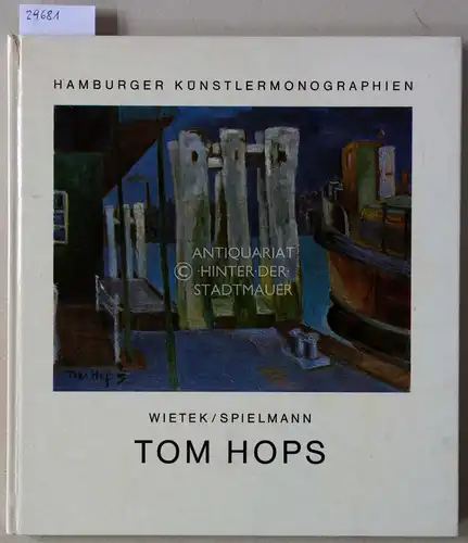 Wietek, Gerhard und Heinz Spielmann: Tom Hops. [= Hamburger Künstler-Monographien, Bd. 2]. 