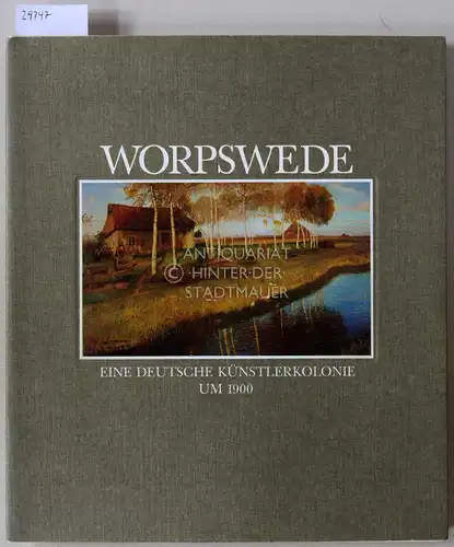 Worpswede. Eine deutsche Künstlerkolonie um 1900. 