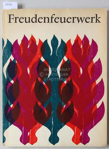 Gersch, Hubert (Hrsg.) und Günther (Ill.) Stiller: Freudenfeuerwerk. Manieristische Lyrik des 17. Jahrhunderts. Ausgew. u. mit e. Nachw. vers. v. Hubert Gersch. 