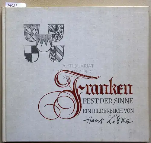 Liska, Hans und Jakob Lehmann: Franken - Fest der Sinne.