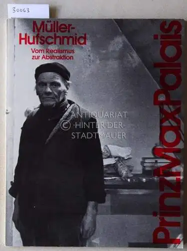 Willi Müller-Hufschmid, 1890-1966. Vom Realismus zur Abstraktion. 